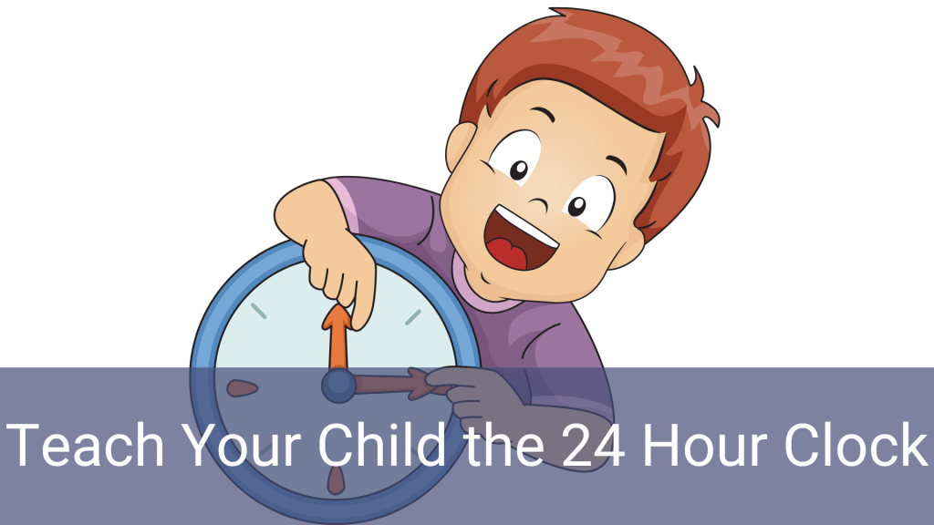 Mastering the 24-Hour Clock: A Parent's Guide to Teaching Kids