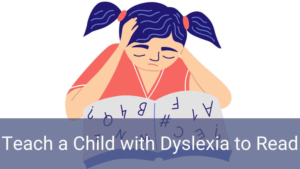 Unlocking the World of Reading: A Guide to Teaching a Child with Dyslexia to Read