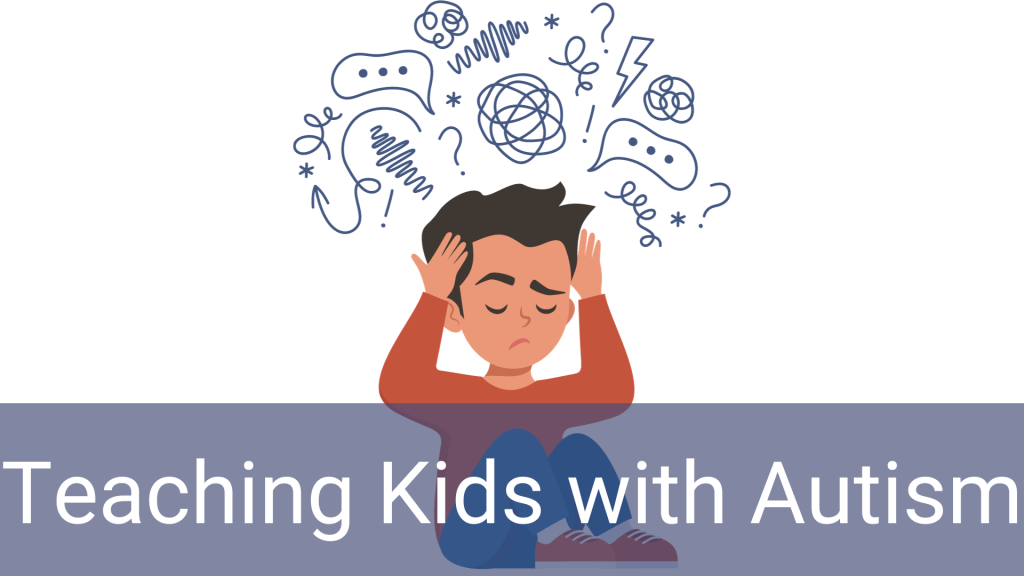Teaching Kids with Autism: A Comprehensive Guide for Parents
