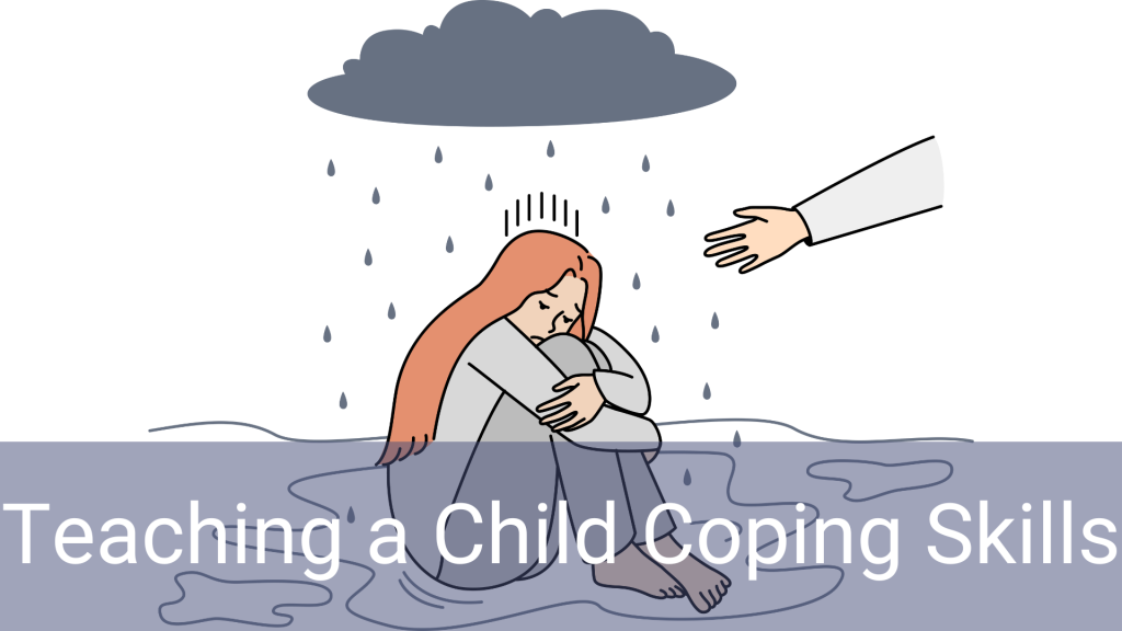 Teaching Your Child Coping Skills: Building Resilience for Life